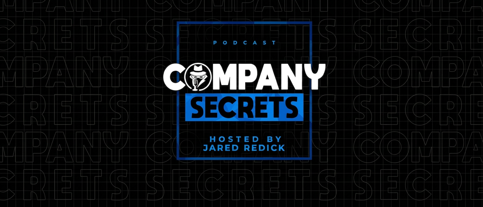 Company Secrets — Hosted by Jared Redick